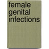 Female Genital Infections door Mrcp Wilson Janet D.