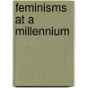 Feminisms At A Millennium by Judith Howard