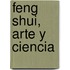 Feng Shui, Arte y Ciencia
