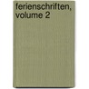 Ferienschriften, Volume 2 by Karl Zell