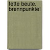 Fette Beute. Brennpunkte! by Ursula Krawczyk