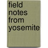 Field Notes from Yosemite door Teresa Jordan