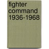 Fighter Command 1936-1968 by Ken Delve
