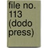 File No. 113 (Dodo Press)