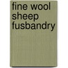 Fine Wool Sheep Fusbandry by S. Randall
