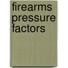 Firearms Pressure Factors door Onbekend