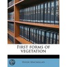 First Forms Of Vegetation by Hugh Macmillan