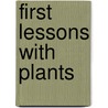 First Lessons With Plants by Liberty Hyde Bailey
