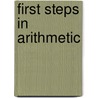 First Steps In Arithmetic door James Currie