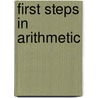 First Steps in Arithmetic door Ella Maria Pierce
