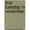 First Tuesday In November door Donald L. MacMillan
