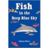 Fish in the Deep Blue Sky