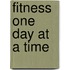 Fitness One Day At A Time