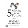 Five Minds for the Future door Howard Gardner