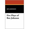 Five Plays Of Ben Johnson by Ben Johnson