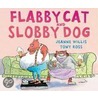 Flabby Cat And Slobby Dog door Jeanne Willis