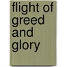 Flight Of Greed And Glory door Toni Hood