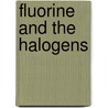 Fluorine And The Halogens by Nigel Saunders