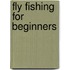 Fly Fishing For Beginners