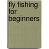 Fly Fishing For Beginners by Keith Draper