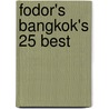 Fodor's Bangkok's 25 Best door Sylvie Franquet