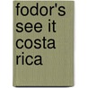 Fodor's See It Costa Rica door Inc. Fodor'S. Travel Publications