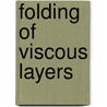 Folding Of Viscous Layers door Arvid M. Johnson