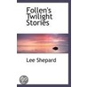 Follen's Twilight Stories by Lee Shepard
