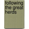 Following the Great Herds door Ryan P. Randolph