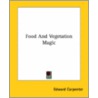 Food And Vegetation Magic by Edward Carpenter