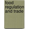 Food Regulation And Trade by Timothy Edward Josling
