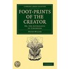 Footprints of the Creator by Hugh Miller