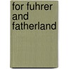 For Fuhrer And Fatherland door Roderick De Normann