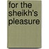 For The Sheikh's Pleasure