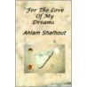 For the Love of My Dreams by Ahlam Shalhout