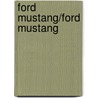 Ford Mustang/Ford Mustang by Lisa Bullard