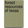Forest Resources Of Texas door William L. Bray