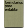Formularios Para Entablar door Antonio Jes�S. De Lozano