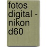 Fotos digital - Nikon D60 door Wolfgang Kubak