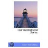 Four Hundred Good Stories by Robert Rudd Whiting
