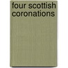 Four Scottish Coronations door James Cooper