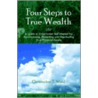 Four Steps To True Wealth door Christopher T. Wood