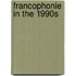 Francophonie In The 1990s