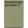 Frankenthaler Porzellan 2 by Barbara Beaucamp-Markowsky