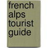 French Alps Tourist Guide door Onbekend
