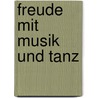 Freude mit Musik und Tanz door Heinz Maruhn