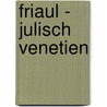 Friaul - Julisch Venetien door Eberhard Fohrer