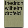 Friedrich Wilhelm Drpfeld door Anna Dörpfeld Carnap