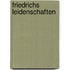 Friedrichs Leidenschaften