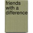 Friends With a Difference